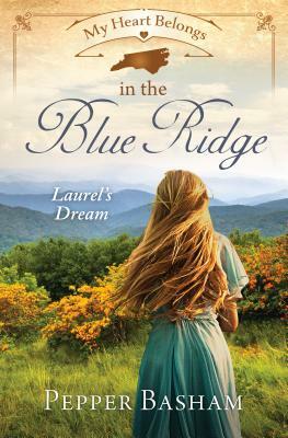 My Heart Belongs in the Blue Ridge: Laurel's Dream by Pepper Basham