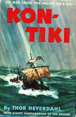 Kon-Tiki: Across The Pacific By Raft by Thor Heyerdahl, F.H. Lyon