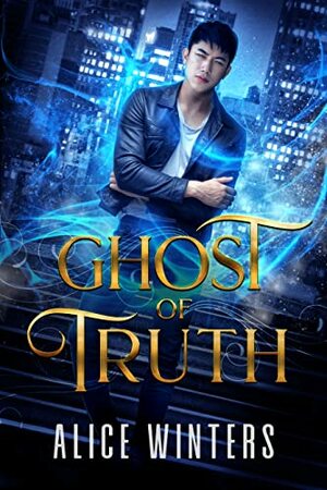 Ghost of Truth by Alice Winters