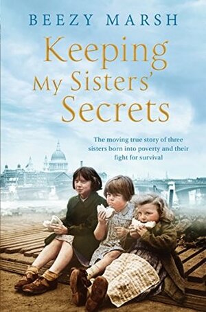 Keeping My Sisters' Secrets by Beezy Marsh