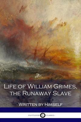 Life of William Grimes, the Runaway Slave by William Grimes