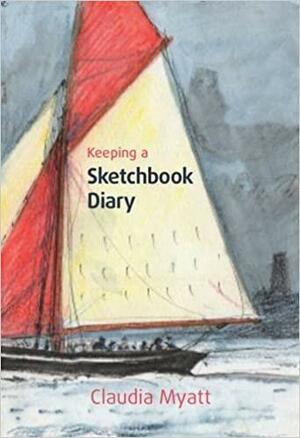 Keeping a Sketchbook Diary by Claudia Myatt