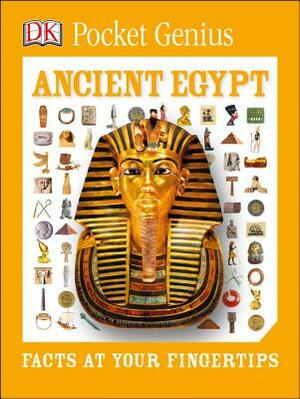 Pocket Genius: Ancient Egypt: Facts at Your Fingertips by D.K. Publishing