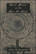 Secret Rituals of the Men In Black by Allen Greenfield