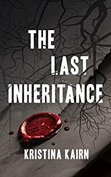 The Last Inheritance (The Bloodprint Series Book 2) by Kristina Kairn