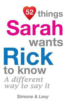 52 Things Sarah Wants Rick To Know: A Different Way To Say It by Levy, J. L. Leyva, Simone