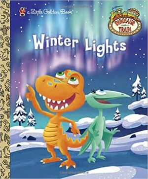 Winter Lights (Dinosaur Train) by Andrea Posner-Sanchez, Caleb Meurer