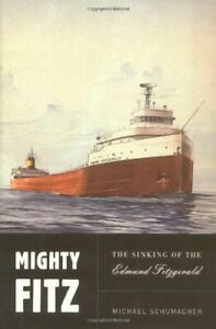 Mighty Fitz: The Story of the Edmund Fitzgerald by Michael Schumacher