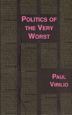 Politics of the Very Worst: An Interview with Philippe Petit by Paul Virilio, Michael Cavaliere, Sylvère Lotringer