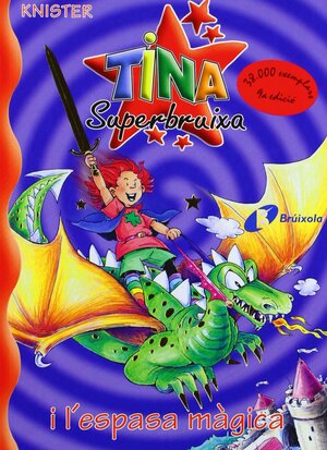 Tina Superbruixa I L'espasa Magica by Knister