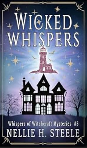 Wicked Whispers by Nellie H. Steele