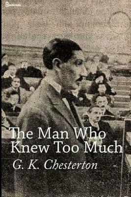 The Man Who Knew Too Much by G.K. Chesterton