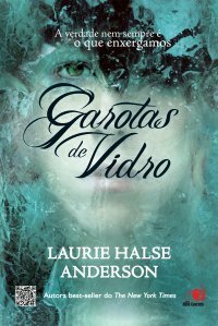 Garotas de Vidro by Laurie Halse Anderson, Ana Paula Corradini