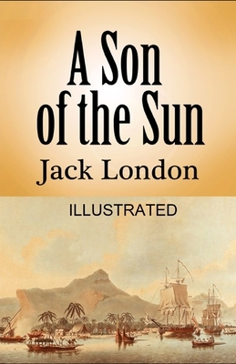A Son of the Sun illustrated by Jack London