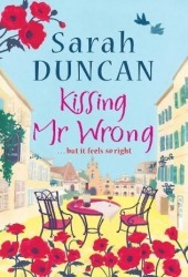 Kissing Mr. Wrong by Sarah Duncan