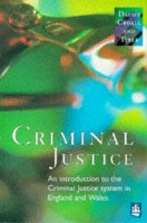 Criminal Justice: An Introduction to the Criminal Justice System in England and Wales by Hazel Croall, Jane Tyrer, Malcolm Davies