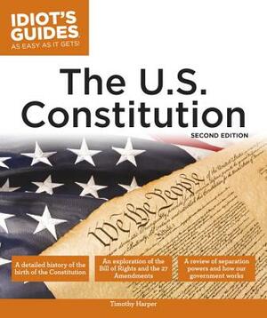 The Complete Idiot's Guide to the U.S. Constitution by Tim Harper