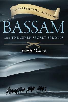 Bassam and the Seven Secret Scrolls by Paul B. Skousen