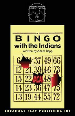 Bingo with the Indians by Adam Rapp