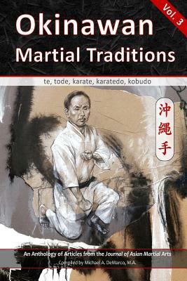 Okinawan Martial Traditions, Vol. 3: Te, Tode, Karate, Karatedo, Kobudo by Peter Hobart J. D., Graham Noble, Giles Hopkins M. a.