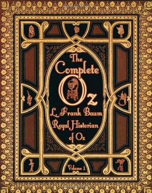 The Complete Oz: Volume 1 by L. Frank Baum