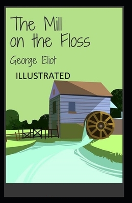 The Mill on the Floss Illustrated by George Eliot