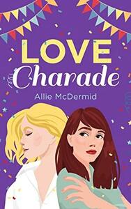 Love Charade by Allie McDermid