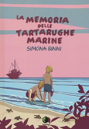 La memoria delle tartarughe marine by Simona Binni