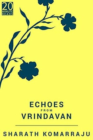 Echoes from Vrindavan: A Short Story by Sharath Komarraju