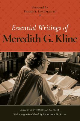 Essential Writings M G Kline by Tremper Longman, Meredith G. Kline
