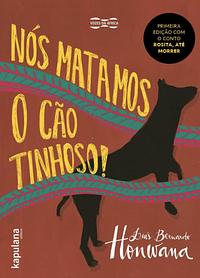 Nós Matámos o Cão Tinhoso by Luís Bernardo Honwana