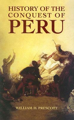 History of the Conquest of Peru by William H. Prescott
