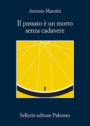 Il passato è un morto senza cadavere  by Antonio Manzini