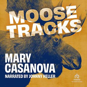 Moose Tracks by Mary Casanova