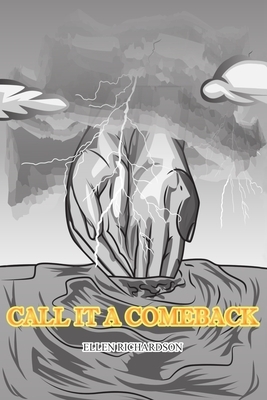 Call It a Comeback: Let Nothing Stop You From Accomplishing Your Dreams by Ellen Richardson
