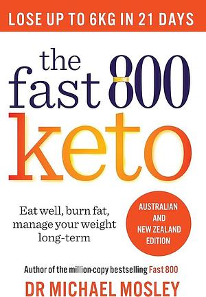 The Fast 800 Keto by Michael Mosley, Michael Mosley