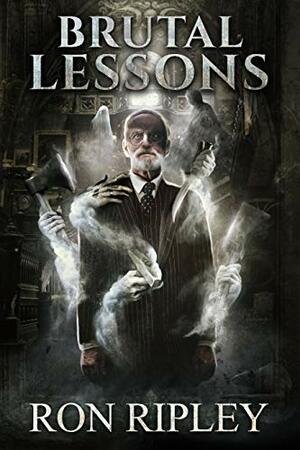 Brutal Lessons by Ron Ripley