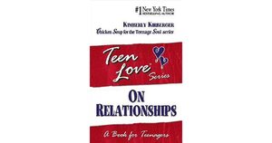 Teen Love, On Relationships: A Book For Teenagers by Kimberly Kirberger