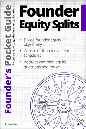 Founder's Pocket Guide: Founder Equity Splits by Stephen R. Poland