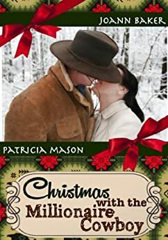 Christmas with the Millionaire Cowboy by Patricia Mason, Joann Baker