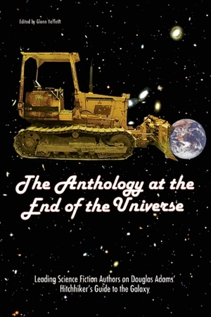 The Anthology at the End of the Universe by Glenn Yeffeth