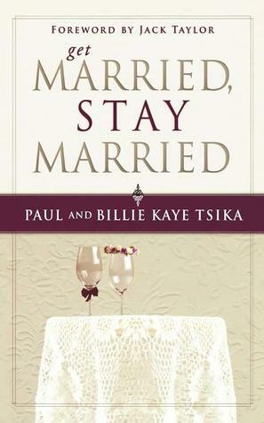 Get Married, Stay Married by Billie Kaye Tsika, Paul Tsika