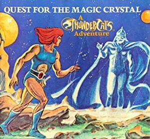 Quest for the Magic Crystal (A Thundercats adventure) by Cathy West