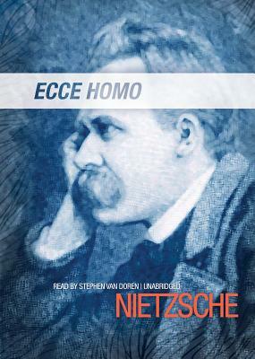 Ecce Homo by Friedrich Nietzsche