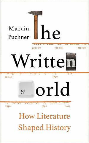 The Written World: How Literature Shaped History by Martin Puchner