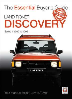 Land Rover Discovery Series 1 1989 to 1998: Essential Buyer's Guide by James Taylor