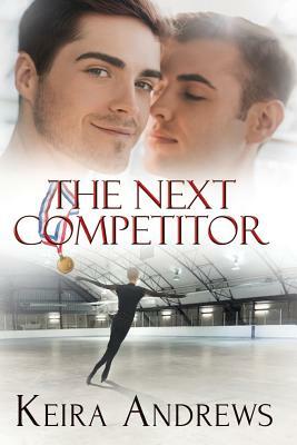 The Next Competitor by Keira Andrews