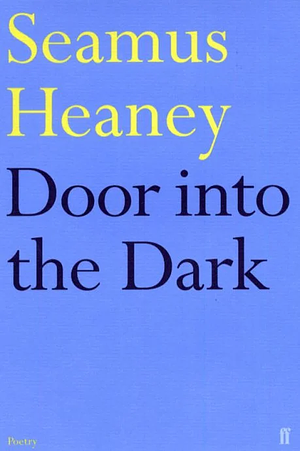 Door Into the Dark by Seamus Heaney