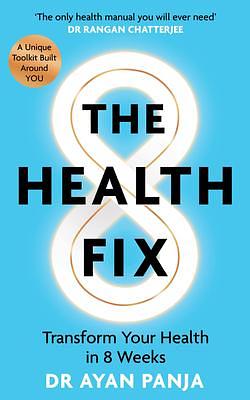 The Health Fix: Transform Your Health in 8 Weeks by Ayan Panja, Ayan Panja