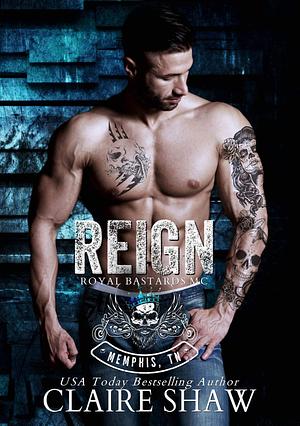 Reign by Claire Shaw, Claire Shaw